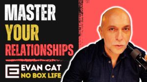 Master Your Relationships with Evan Cat, Your Best Life Coach