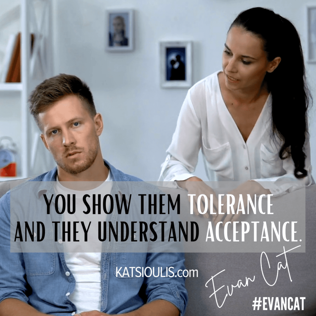 Why You Should Never Tolerate. Evan Cat, Your Best Life Coach